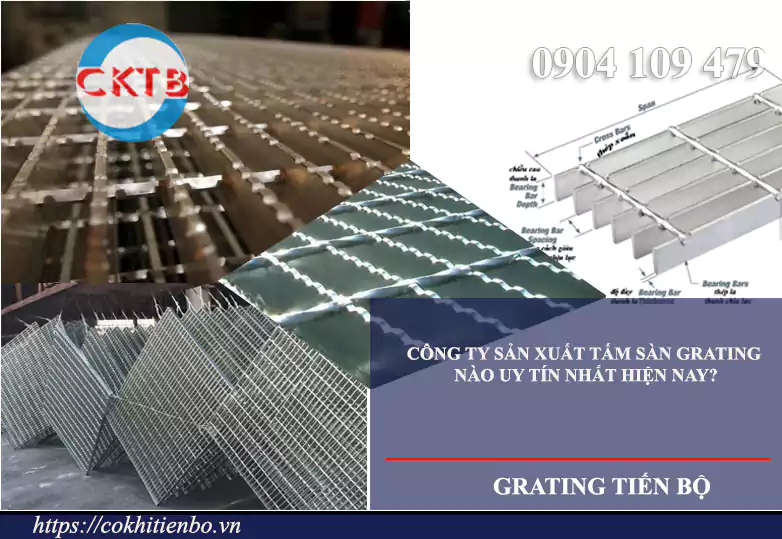 C&ocirc;ng ty sản xuất tấm s&agrave;n Grating uy t&iacute;n