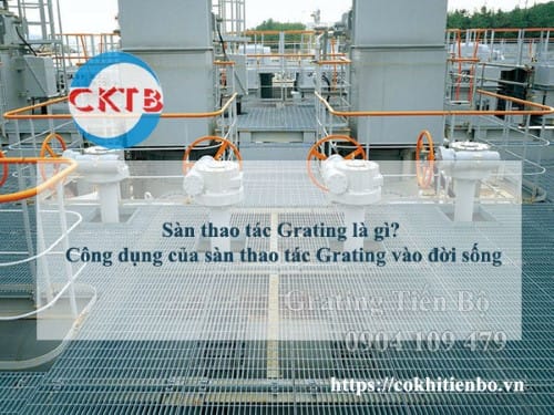 Sàn thao tác Grating là gì? Công dụng của sàn thao tác Grating vào đời sống